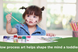 how-process-art-helps-shape-the-mind-a-toddler