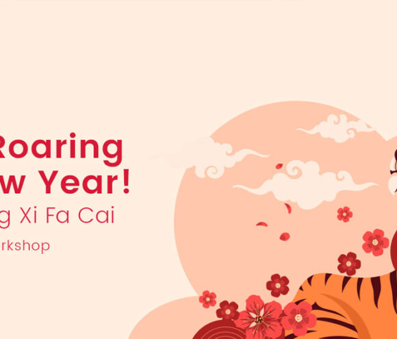 A Roaring New Year – Gong Xi Fa Cai – Art Workshop
